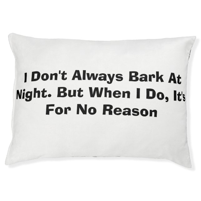 I Don't Always Bark At Night. But When I Do, It's Pet Bed (Front)