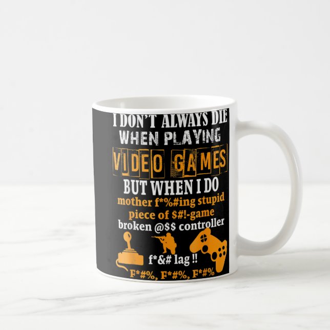I Dont Always Die In Video Games But When I Do  Fu Coffee Mug (Right)