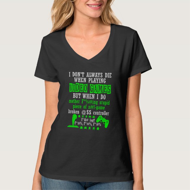 I Don't Always Die When Playing Video Games Contro T-Shirt (Front)