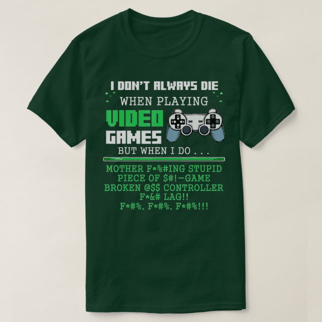 I Don't Always Die When Playing Video Games Contro T-Shirt (Design Front)