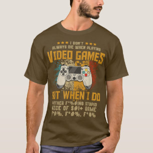 I Don't Always Die When Playing Video Games Cursin T-Shirt