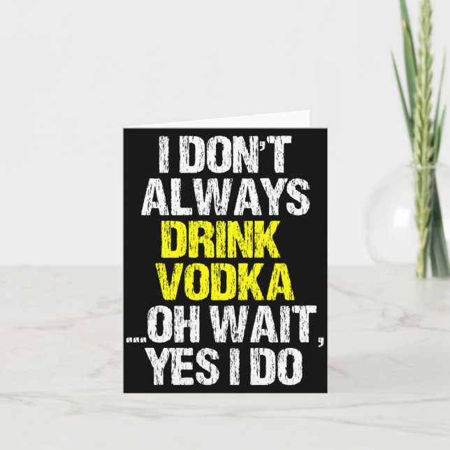 I Don't Always Drink Vodka Funny Drinking Cool Lov Card (Front)