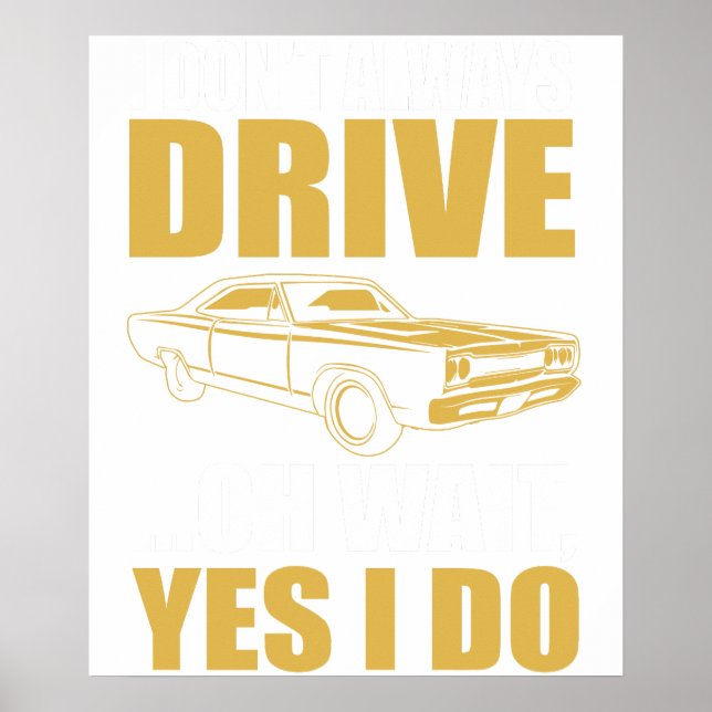 i don't always drive oh wait yes i do OLDSMOBILE Poster (Front)