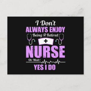 I Don't Always Enjoy Being Retired Nurse Postcard