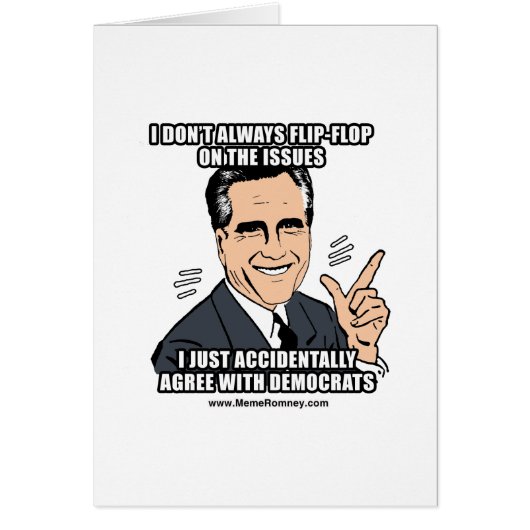 I DON'T ALWAYS FLIP-FLOP ON THE ISSUES CARDS (Front)