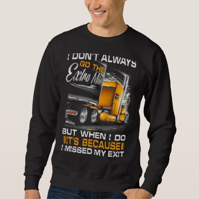 I Don't Always Go The Extra Mile Sweatshirt (Front)