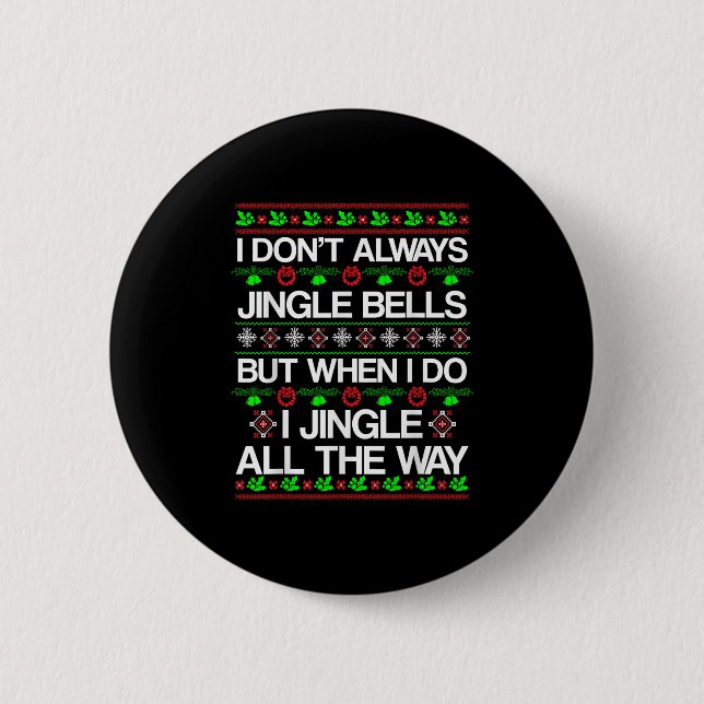 I Don't Always Jingle Bells Funny Christmas Xmas  Button (Front)