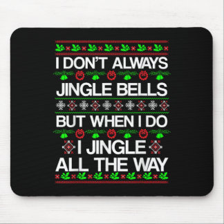 I Don't Always Jingle Bells Funny Christmas Xmas Mouse Pad