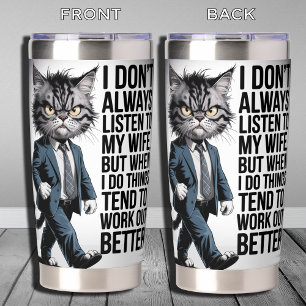 I Don't Always Listen To My Wife Crazy Cat Funny Insulated Tumbler