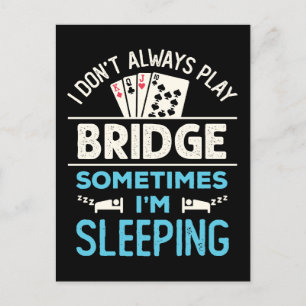 I Don't Always Play Bridge Funny Player Card Game