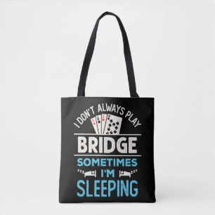 I Don't Always Play Bridge Funny Player Card Game Tote Bag
