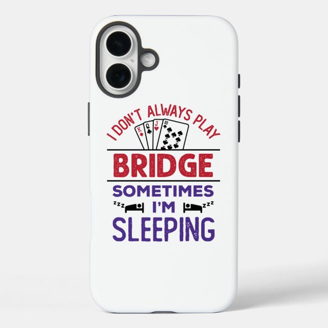 I Don't Always Play Bridge Sometimes I'm Sleeping Case-Mate iPhone Case (Back)