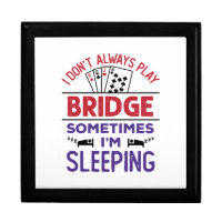 I Don't Always Play Bridge Sometimes I'm Sleeping