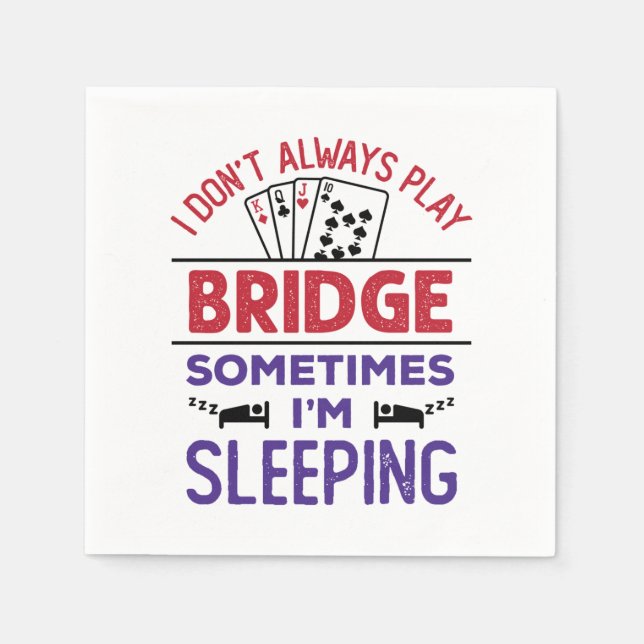 I Don't Always Play Bridge Sometimes I'm Sleeping Napkins (Front)