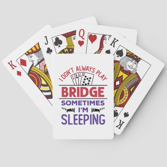 I Don't Always Play Bridge Sometimes I'm Sleeping Poker Cards (Back)