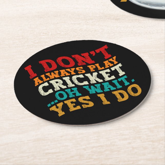 I Don't Always Play Cricket Oh Wait Yes I Do Funny Round Paper Coaster (Angled)