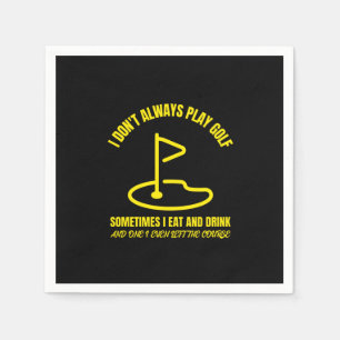 I dont always play funny golfing golfer golf napkins