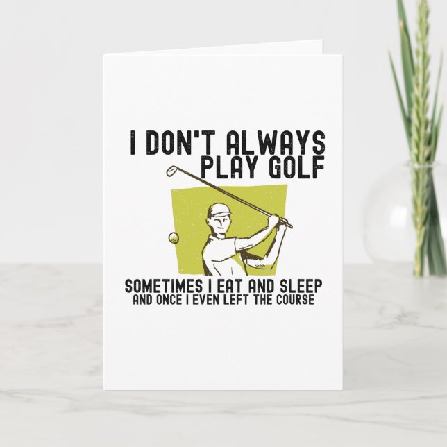 I Don't Always Play Golf. Card (Front)