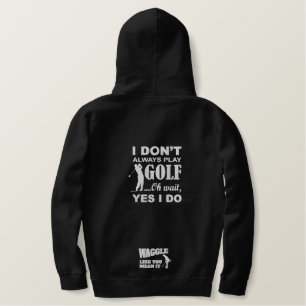 i dont always play golf" Fun Golf Quote golf dad Embroidered Hoodie