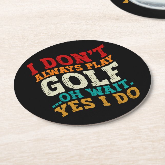 I Don't Always Play Golf Oh Wait Yes I Do Father Round Paper Coaster (Angled)