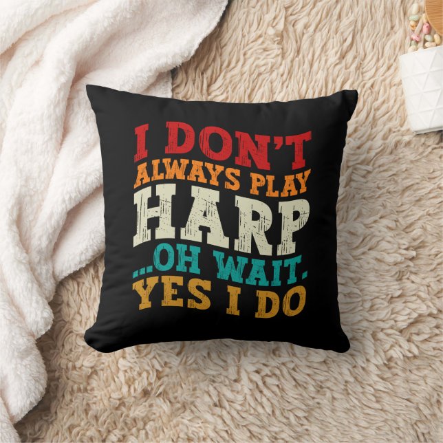 I Don't Always Play Harp Oh Wait Yes I Do Musician Throw Pillow (Blanket)