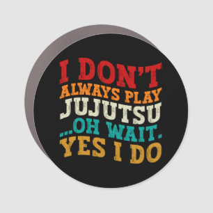 I Don't Always Play Jujutsu Oh Wait Yes I Do Coach Car Magnet