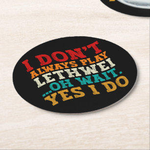 I Don't Always Play Lethwei Oh Wait Yes I Do Funny Round Paper Coaster