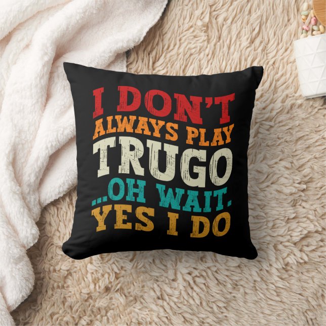 I Don't Always Play Trugo Oh Wait Yes I Do Funny Throw Pillow (Blanket)