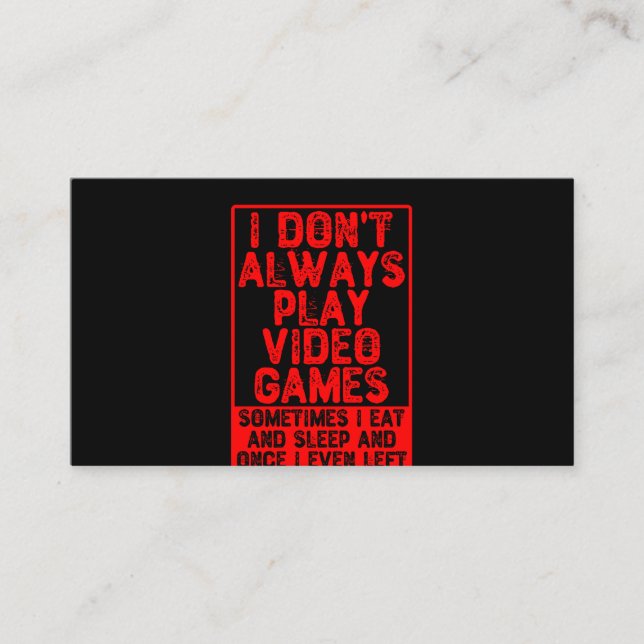 I Don't Always Play Video Games Business Card (Front)