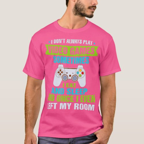 I Dont Always Play Video Games Funny Cute  Boys n T_Shirt