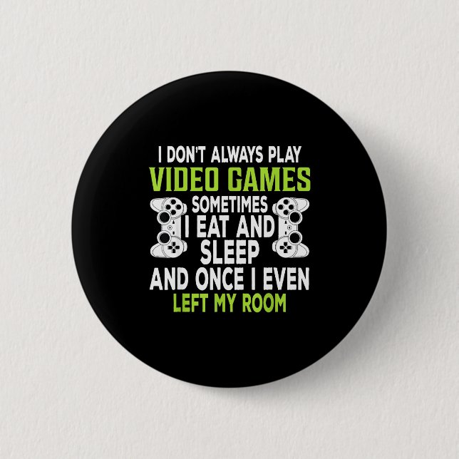 I Don't Always Play Video Games Funny Gamer Gift B Button (Front)