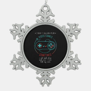 I Don't Always Play Video Games Funny Gamer Gift Snowflake Pewter Christmas Ornament
