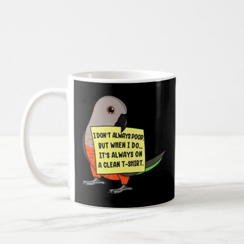 I Dont Always Poop But When  I Red_bellied Pa Coffee Mug