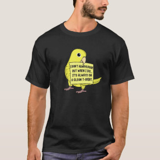 I Don't Always Poop, But When ... I Yellow Parrotl T-Shirt