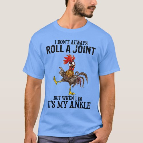 I Dont Always Roll A Joint But When I Do  Its My A T_Shirt