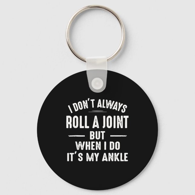 I Don't Always Roll A Joint But When I Do, It's My Keychain (Front)