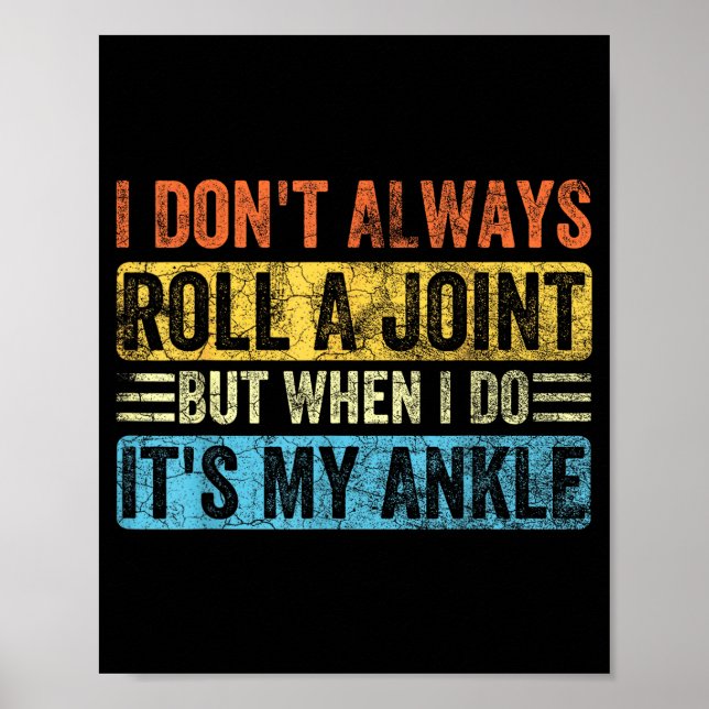 I Don't Always Roll A Joint But When I Do It's My  Poster (Front)