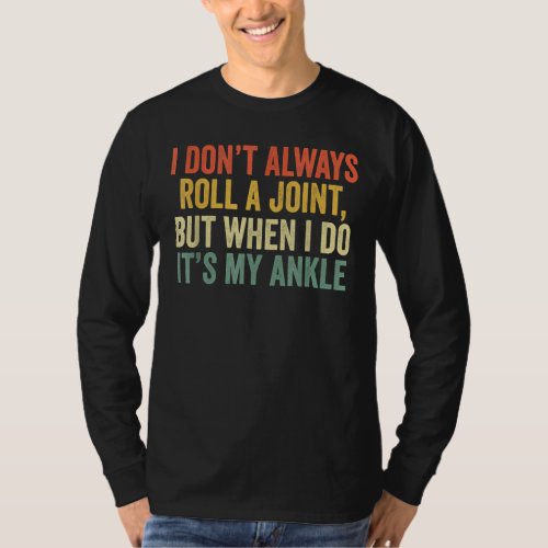 I Dont Always Roll A Joint But When I Do Its My  T_Shirt