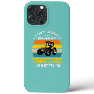 I Don't Always Stop And Look at Tractors Farmer  iPhone 13 Pro Max Case
