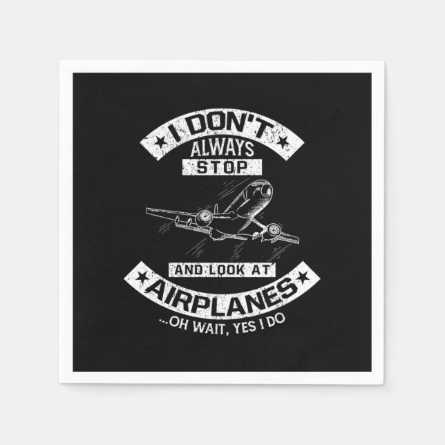 I Dont Always Stop Look At Airplanes Pilot Napkins (Front)