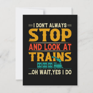 I Don't Always Stop Look At Trains Thank You Card