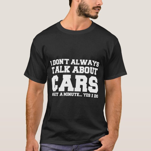 I Don't Always Talk About ... Car Detailing &amp;  T-Shirt (Front)