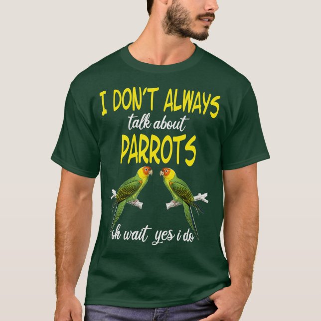 I dont always talk about Parrots Parrot lover T-Shirt (Front)