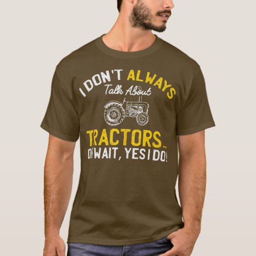I dont always talk about tractors Funny Farmer Ret T_Shirt