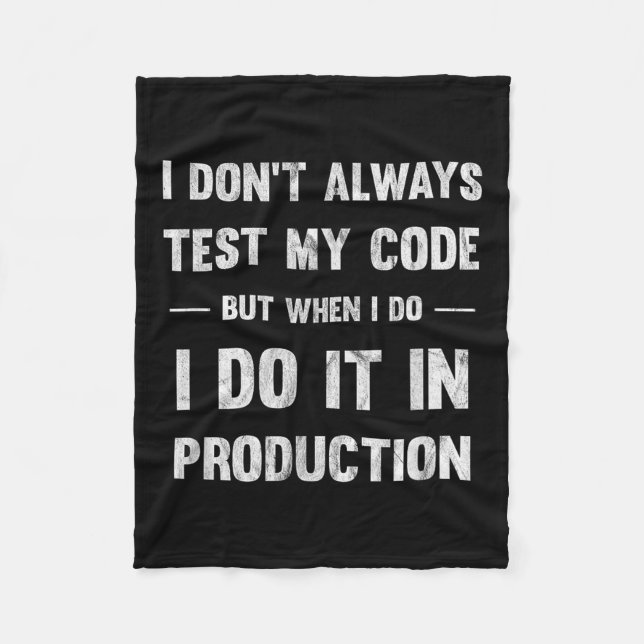 I Don't Always Test My Code But When I Do Coding  Fleece Blanket (Front)