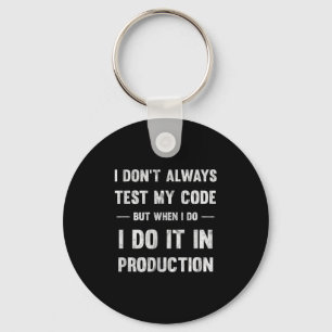 I Don't Always Test My Code But When I Do Coding Keychain