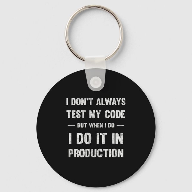 I Don't Always Test My Code But When I Do Coding  Keychain (Front)