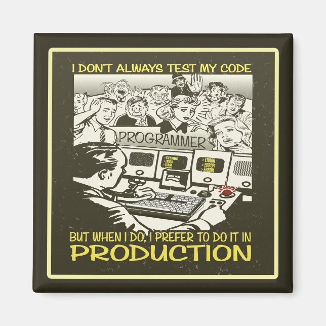 I don't always test my code magnet (Front)