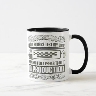 I Don't Always Test my Code Mug