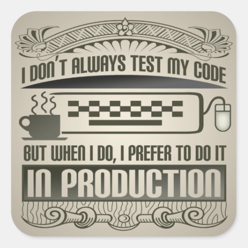 I Don't Always Test my Code Stickers | Zazzle